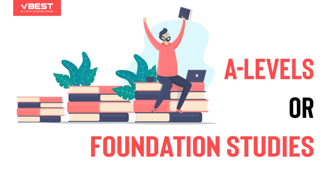 A-Levels,Foundation Studies Case Study No 2 : A-Levels or Foundation Studies VBest Year 1 to Year 12 Tuition Centre